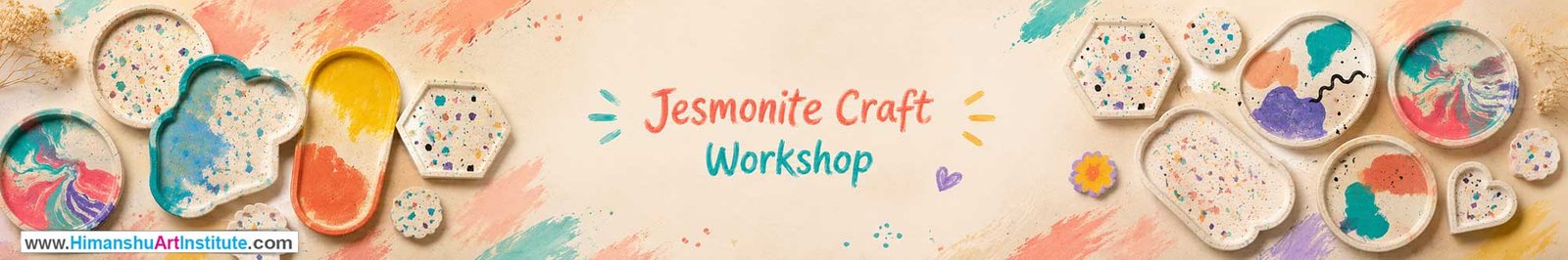 Jesmonite Craft Workshop for Young and Adults in Delhi, Online Jesmonite Craft Workshop, Jesmonite Craft Workshop Near Me, Art & Craft Workshop for Adults, Himanshu Art Institute