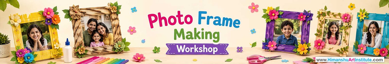 Photo Frame Making Workshop for Young and Adults in Delhi, Online Photo Frame Making Workshop, Photo Frame Making Workshop Near Me, Art & Craft Workshop for Adults, Himanshu Art Institute