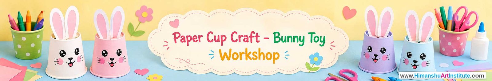 Paper Cup Bunny Toy Workshop for Kids and Children in Delhi, Paper Cup Bunny Toy Workshop for Kids Near Me, Art & Craft Workshop for Children, Art & Craft Workshop for Kids, Himanshu Art Institute