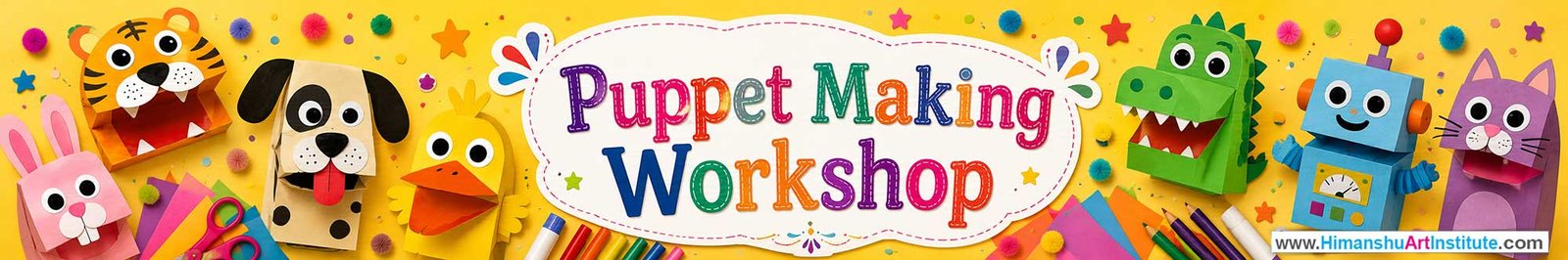 Puppet Making Workshop for Kids and Children in Delhi, Puppet Making Workshop for Kids Near Me, Art & Craft Workshop for Children, Art & Craft Workshop for Kids, Himanshu Art Institute