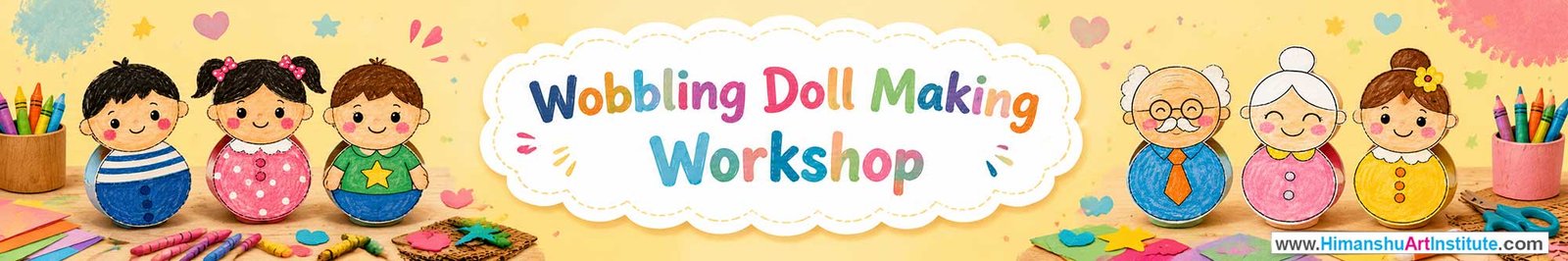 Wobbling Doll Making Workshop for Kids and Children in Delhi, Wobbling Doll Making Workshop for Kids Near Me, Art & Craft Workshop for Children, Art & Craft Workshop for Kids, Himanshu Art Institute