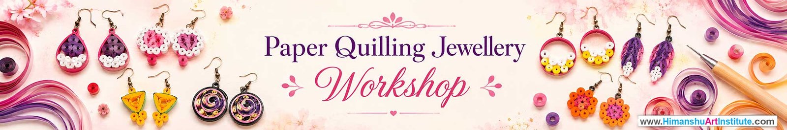 Paper Quilling Jewellery Workshop for Women, Paper Quilling Jewellery Workshop for Ladies, Paper Quilling Jewellery Workshop for Girls in Delhi, Online Paper Quilling Jewellery Workshop for Women, Paper Quilling Jewellery Workshop Near Me, Art & Craft Workshop for Women, Himanshu Art Institute