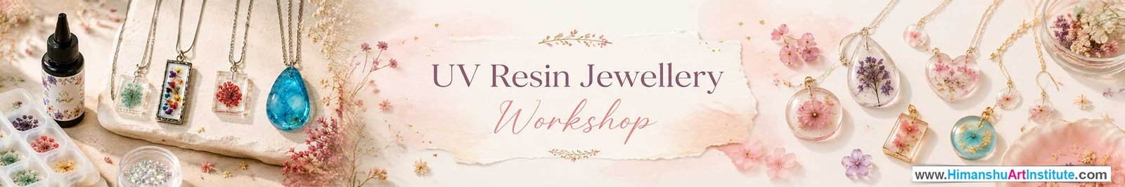 UV Resin Jewellery Workshop for Women, UV Resin Jewellery Workshop for Ladies, UV Resin Jewellery Workshop for Girls in Delhi, Online UV Resin Jewellery Workshop for Women, UV Resin Jewellery Workshop Near Me, Art & Craft Workshop for Women, Himanshu Art Institute